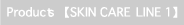 Products [SKIN CARE LINE1]